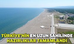 Türkiye'nin en uzun sahilinde hazırlıklar tamamlandı