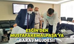 Milletvekili Esgin’den Mustafakemalpaşa’ya baraj müjdesi
