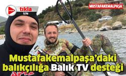 Mustafakemalpaşa’daki balıkçılığa Balık TV desteği