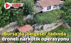 Bursa'da 'belgesel' tadında droneli narkotik operasyonu