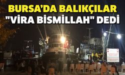 Balıkçılar "Vira bismillah" dedi