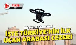 Türkiye'nin ilk uçan arabası CEZERİ ilk uçuş testinden başarıyla geçti