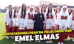 Mustafakemalpaşa’da folklorun ismi: Emel Elmas