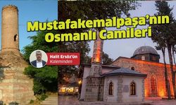Mustafakemalpaşa’nın Osmanlı Camileri