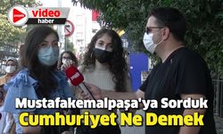 Mustafakemalpaşa'ya Sorduk: Cumhuriyet Ne Demek?