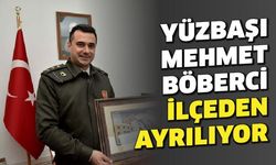 Yüzbaşı Mehmet Böberci ilçeden ayrılıyor