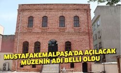 Mustafakemalpaşa’da açılacak müzenin adı belli oldu