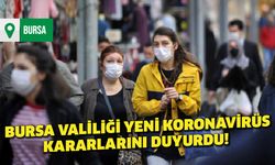 Bursa Valiliği yeni koronavirüs kararlarını duyurdu! 3 ay erteleme...