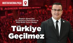 Başkan Kanar'dan 15 Temmuz Demokrasi ve Milli Birlik Günü Mesajı: Türkiye Geçilmez