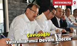 Çavuşoğlu" Yatırımlarımız Devam Edecek''