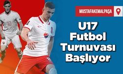 U17 Futbol Turnuvası Başlıyor