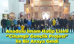 Anadolu İmam Hatip Lisesi “Cihangir Gençlik Projesi” ile bir araya geldi