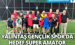 Yalıntaş Gençlik Spor'da Hedef Süper Amatör