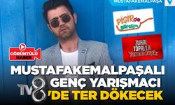 Mustafakemalpaşalı Genç Yarışmacı tv8'de Ter Dökecek