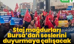 Staj mağdurları Bursa’dan seslerini duyurmaya çalışacak