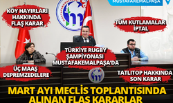 Mart Ayı Meclis Toplantısında Alınan Flaş Kararlar