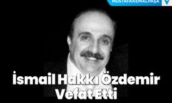 İsmail Hakkı Özdemir Vefat Etti