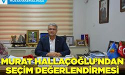 Murat Hallaçoğlu'ndan Seçim Değerlendirmesi