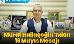 Murat Hallaçoğlu’ndan 19 Mayıs Mesajı