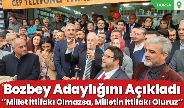 Bozbey Adaylığını Açıkladı''Millet İttifakı Olmzasa, Milletin İttifakı Oluruz''