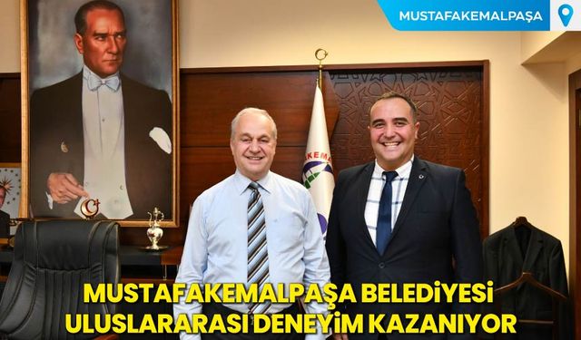 Mustafakemalpaşa Belediyesi Uluslarası Deneyim Kazanıyor