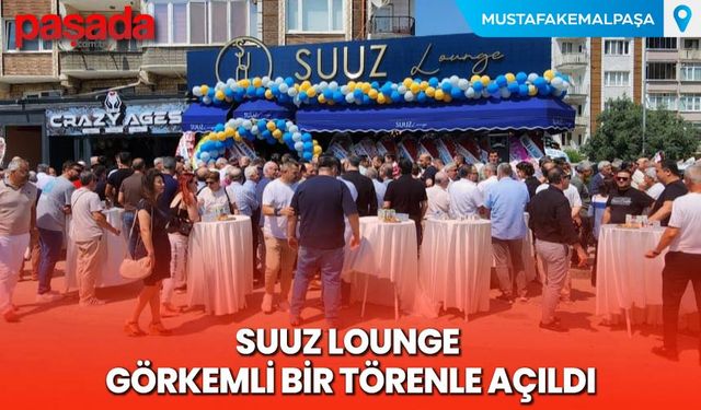 SUUZ LOUNGE Görkemli Bir Törenle Açıldı