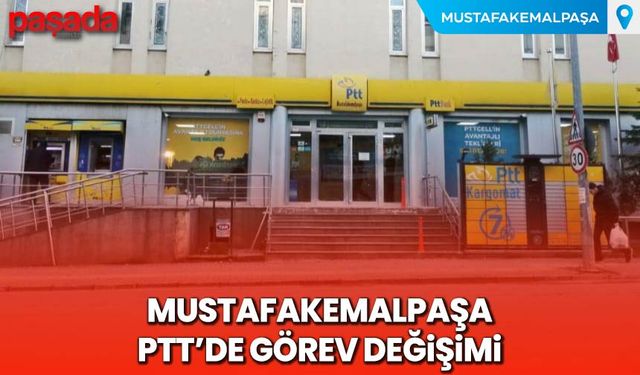 Mustafakemalpaşa PTT’de Görev Değişimi
