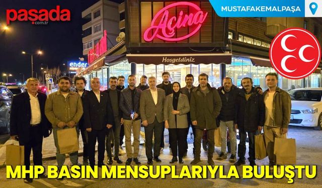 MHP Basın Mensuplarıyla Buluştu