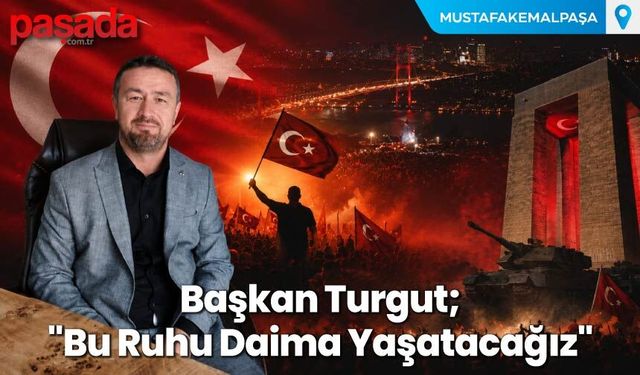 Başkan Turgut "Bu Ruhu Daima Yaşatacağız"