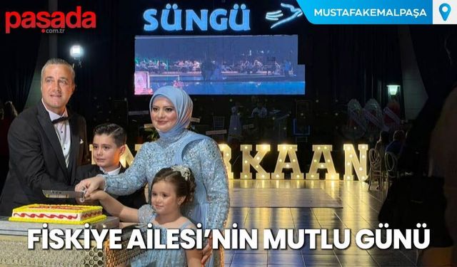 Fiskiye Ailesi'nin Mutlu Günü