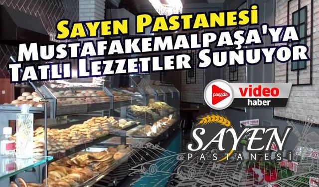 Sayen Pastanesi Mustafakemalpaşa'ya Tatlı Lezzetler Sunuyor