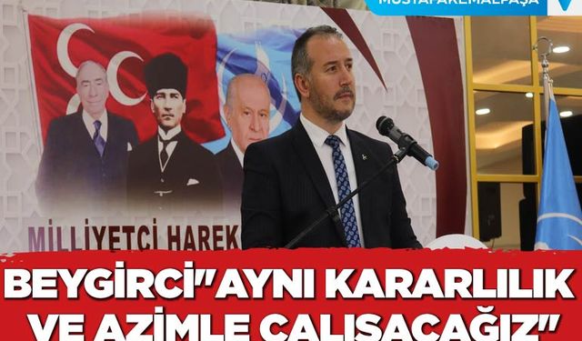 Beygirci''Aynı Kararlılık ve Azimle Çalışacağız''