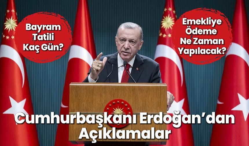 Cumhurbaşkanı Erdoğan Açıkladı:Bayram Tatili Kaç Gün Olacak?