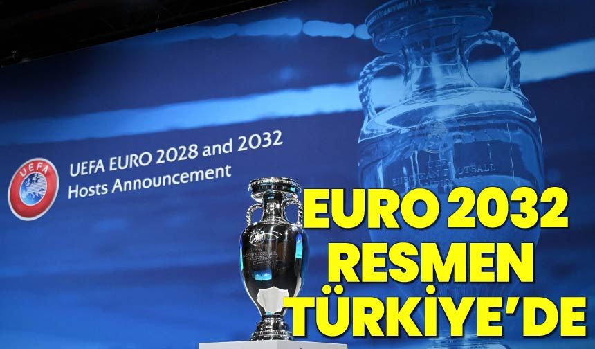EURO 2032 Resmen Türkiye'de