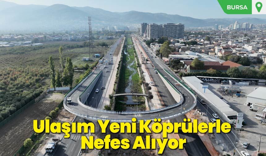 Ulaşım Yeni Köprülerle Nefes Alıyor