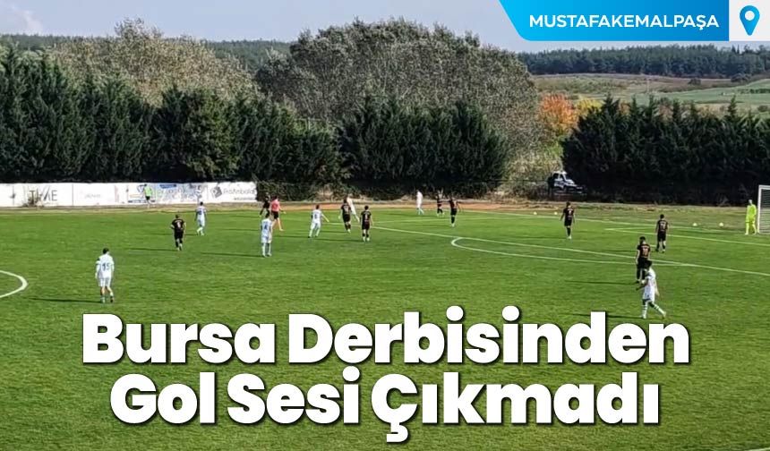Bursa Derbisinde Gol Sesi Çıkmadı