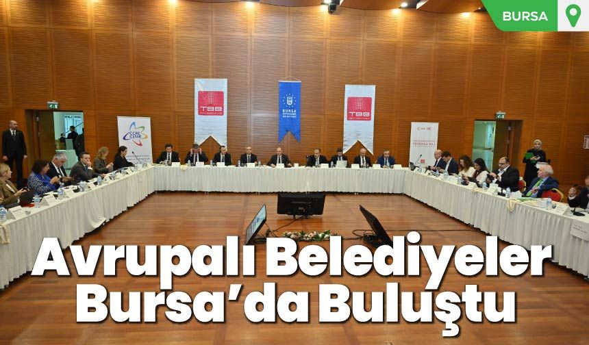 Avrupalı Belediyeler Bursa’da Buluştu