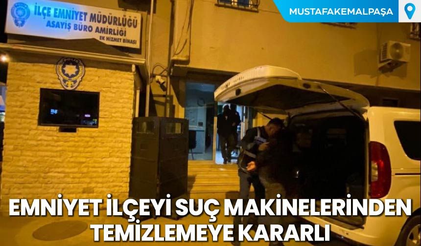 Emniyet İlçeyi Suç Makinelerinden Temizlemeye Kararlı