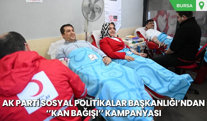 Ak Parti Sosyal Politikalar Başkanlığı'ndan “Kan Bağışı” Kampanyası