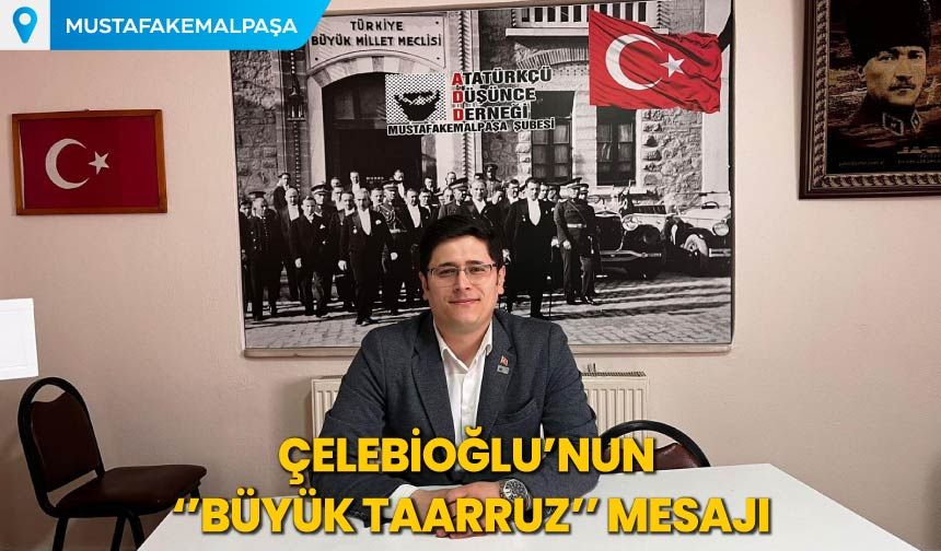 Çelebioğlu'nun Büyük Taarruz Mesajı