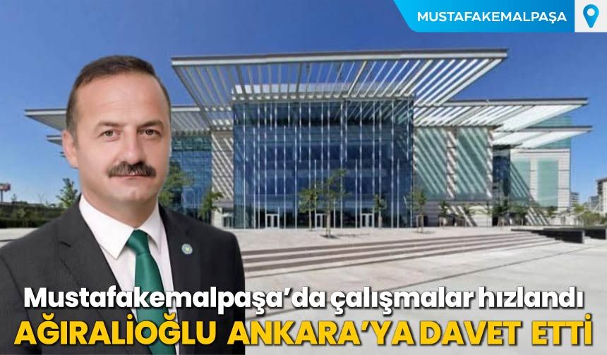 Ağıralioğlu Ankara'ya Davet Etti