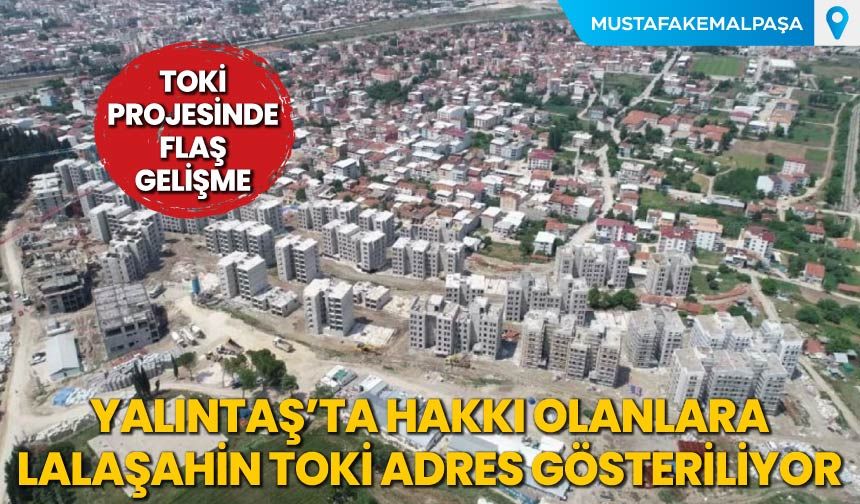 Yalıntaş'ta Hakkı Olanlara, Lalaşahin TOKİ Adres Gösteriliyor