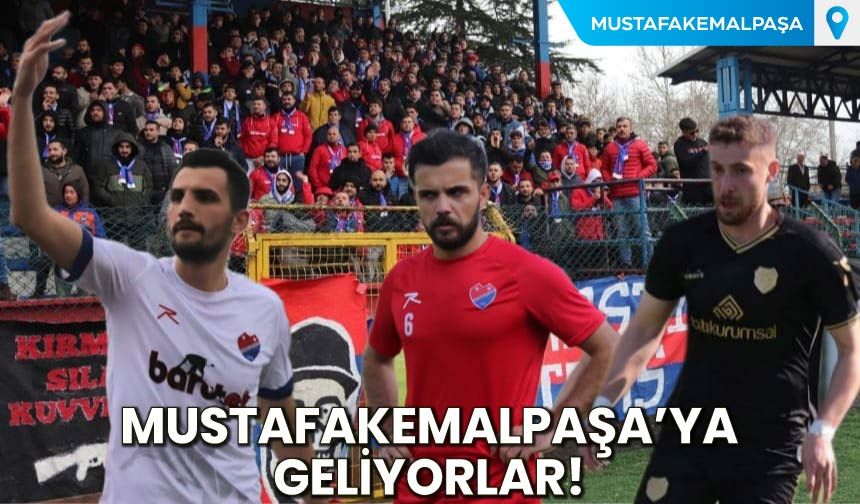 Mustafakemalpaşa'ya Geliyorlar