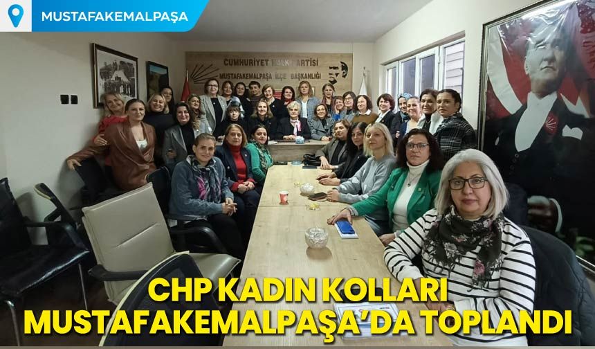 CHP Kadın Kolları Mustafakemalpaşa'da Toplandı