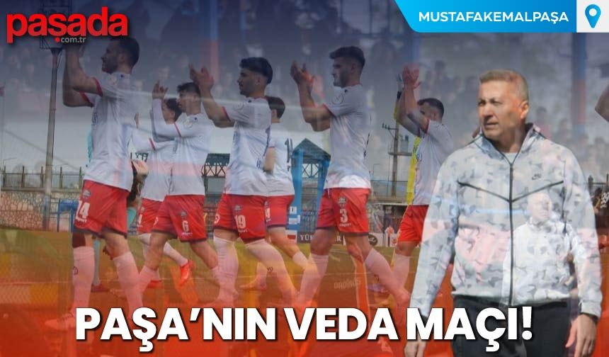 Paşa'nın Veda Maçı!