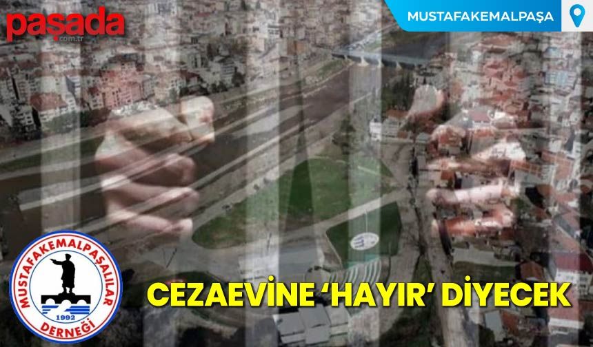 PAŞADER Cezaevine ''Hayır'' Diyecek