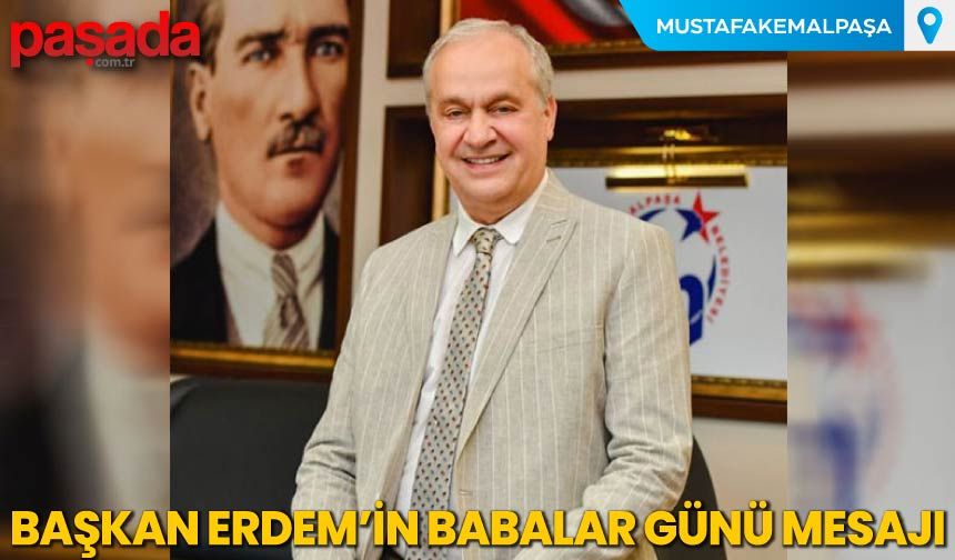 Başkan Erdem'in Babalar Günü Mesajı