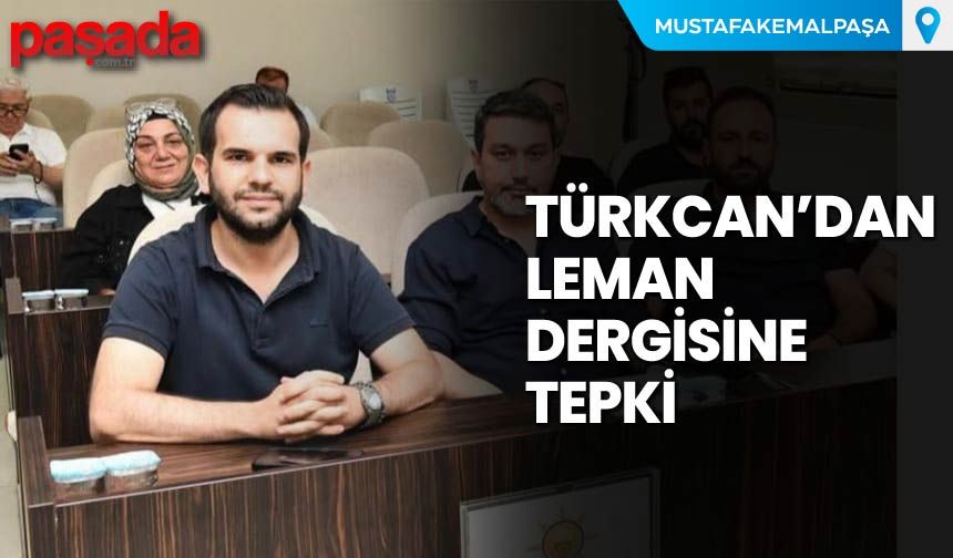 Türkcan'dan Leman Dergisine Tepki