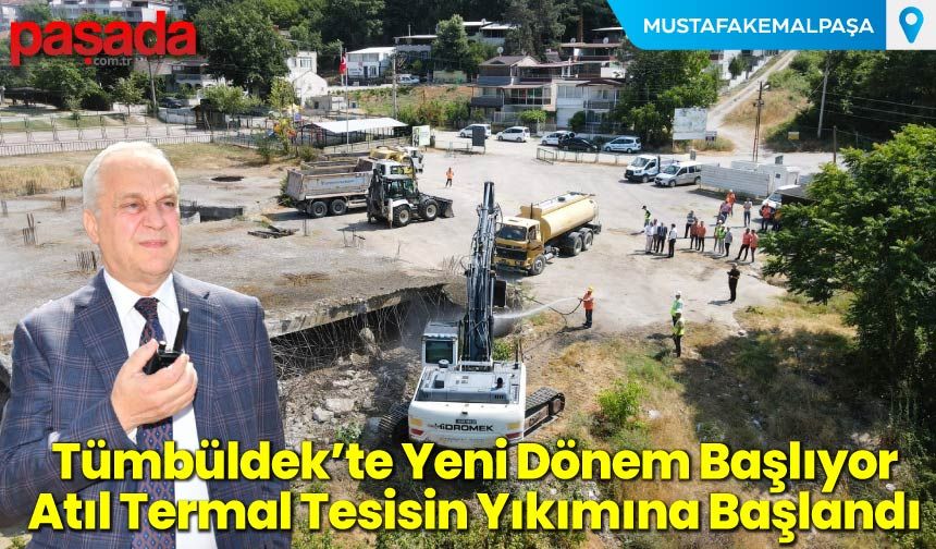 Tümbüldek’te Yeni Dönem Başlıyor: Atıl Termal Tesisin Yıkımına Başlandı