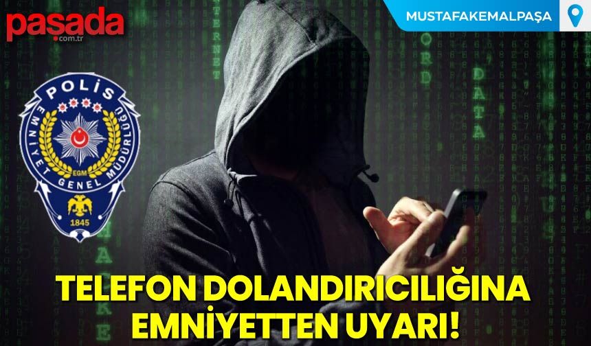 Telefon Dolandırıcılığına Emniyetten Uyarı!
